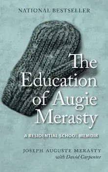 The Education of Augie Merasty: A Residential School Memoir - New Edition, Paperback/Joseph Auguste Merasty