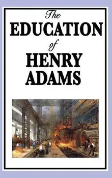 The Education of Henry Adams, Hardcover/Henry Adams