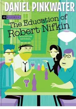 The Education of Robert Nifkin, Paperback/Daniel Manus Pinkwater