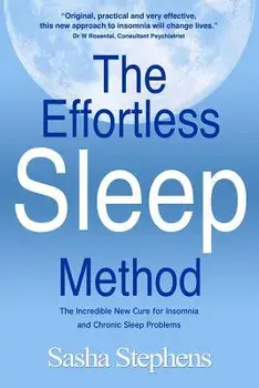 The Effortless Sleep Method: The Incredible New Cure for Insomnia and Chronic Sleep Problems, Paperback/Sasha Stephens