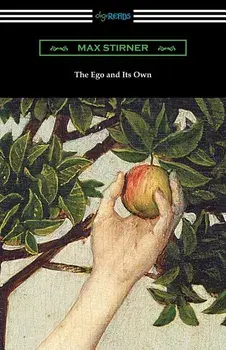 The Ego and Its Own, Paperback/Max Stirner