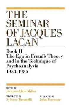 The Ego in Freud's Theory and in the Technique of Psychoanalysis, 1954-1955 - Jacques Lacan