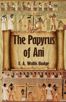 The Egyptian Book of the Dead: The Complete Papyrus of Ani: The Complete Papyrus of Ani Paperback, Paperback/***