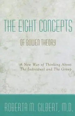 The Eight Concepts of Bowen Theory - Roberta M. Gilbert