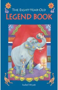 The Eight-Year-Old Legend Book - Isabel Wyatt