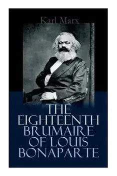 The Eighteenth Brumaire of Louis Bonaparte, Paperback/Karl Marx