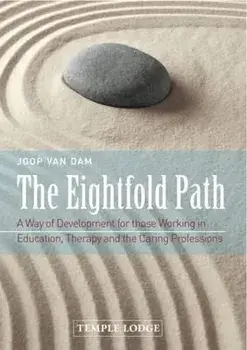 The Eightfold Path: A Way of Development for Those Working in Education, Therapy and the Caring Professions, Paperback/Joop Van Dam