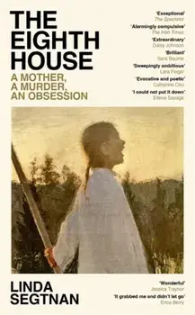 The Eighth House. A mother, a murder, an obsession, Paperback/Linda Segtnan