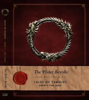 The Elder Scrolls Online: Tales of Tamriel, Book I: The Land, Hardcover/Bethesda Softworks