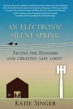 The Electronic Silent Spring: Facing the Dangers and Creating Safe Limits, Paperback/Katie Singer