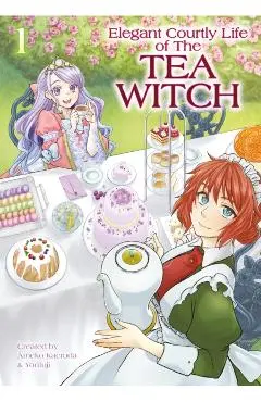 The Elegant Courtly Life of the Tea Witch Vol. 1 - Ameko Kaerudo