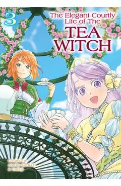 The Elegant Courtly Life of the Tea Witch Vol.3 - Ameko Kaerudo