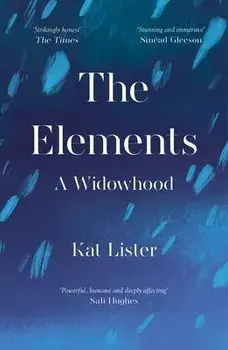 The Elements. A Widowhood, Paperback/Kat Lister