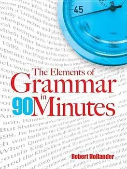 The Elements of Grammar in 90 Minutes, Paperback/Robert Hollander