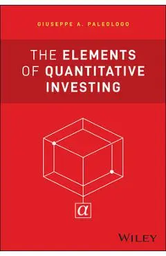 The Elements of Quantitative Investing - Giuseppe A. Paleologo