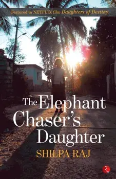 The Elephant Chaser's Daughter, Paperback/Shilpa Raj