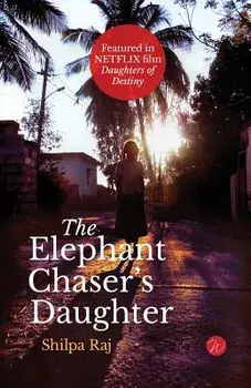 The Elephant Chaser's Daughter, Paperback/Shilpa Raj