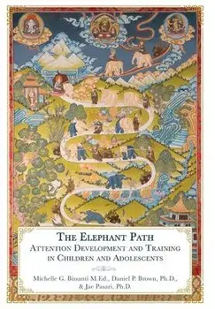 The Elephant Path: Attention Development and Training in Children and Adolescents, Hardcover/Michelle Bissanti