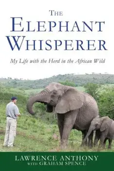 The Elephant Whisperer: My Life with the Herd in the African Wild, Paperback/Lawrence Anthony