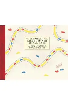 The Elephant Who Liked to Smash Small Cars - Jean Merrill