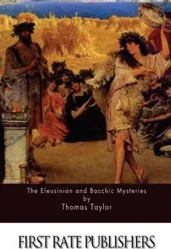 The Eleusinian and Bacchic Mysteries, Paperback/Thomas Taylor