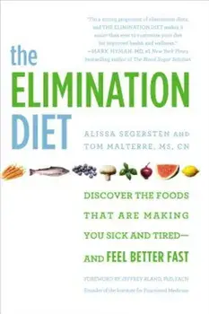 The Elimination Diet: Discover the Foods That Are Making You Sick and Tired--And Feel Better Fast, Paperback/Tom Malterre