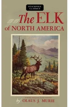 The Elk of North America - Olaus J. Murie
