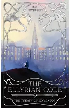 The Ellyrian Code: The Treaty of Edriendor - B. F. Peterson