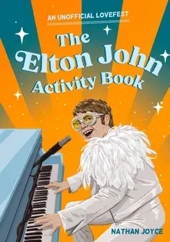 The Elton John Activity Book. An Unofficial Lovefest, Paperback/Nathan Joyce