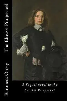 The Elusive Pimpernel: A Sequel novel to the Scarlet Pimpernel, Paperback/Baroness Emmuska Orczy