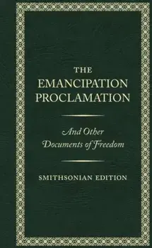 The Emancipation Proclamation - Smithsonian Edition, Hardback/Abraham (Abraham Lincoln) Lincoln
