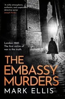 The Embassy Murders. An enthralling and vividly atmospheric wartime thriller, Paperback/Mark Ellis