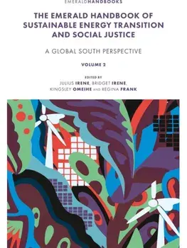 The Emerald Handbook of Sustainable Energy Transition and Social Justice. Contemporary Issues and Debates in the Global South, Hardback/***