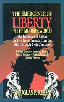 The Emergence of Liberty in the Modern World, Paperback/Douglas Kelly