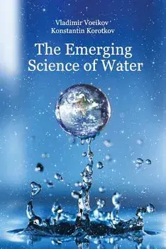 The Emerging Science of Water: Water Science in the Xxist Century, Paperback/Dr Vladimir Voeikov