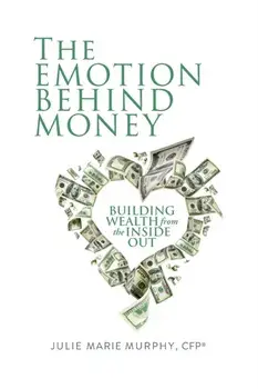 The Emotion Behind Money, Paperback/Julie Murphy