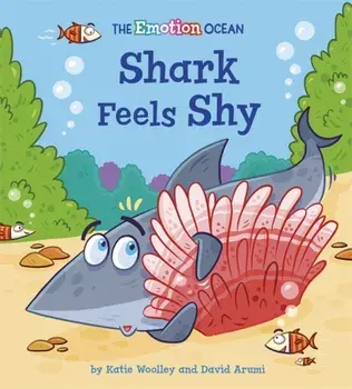 The Emotion Ocean: Shark Feels Shy, Paperback/Katie Woolley
