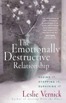 The Emotionally Destructive Relationship: Seeing It, Stopping It, Surviving It, Paperback/Leslie Vernick