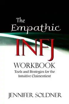 The Empathic Infj Workbook: Tools and Strategies for the Intuitive Clairsentient, Paperback/Jennifer Soldner