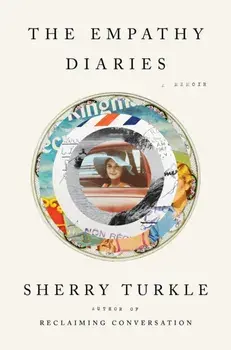 The Empathy Diaries: A Memoir, Hardcover/Sherry Turkle