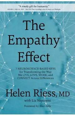 The Empathy Effect: Seven Neuroscience-Based Keys for Transforming the Way We Live, Love, Work, and Connect Across Differences - Helen Riess