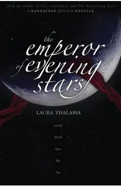 The Emperor of Evening Stars (The Bargainers Book 2.5) - Laura Thalassa