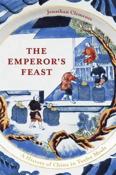 The Emperor's Feast, Paperback/Jonathan Clements