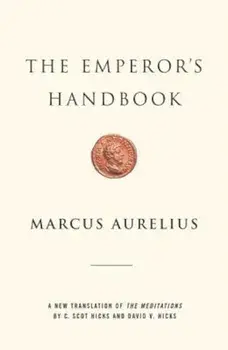 The Emperor's Handbook: A New Translation of the Meditations, Hardcover/Marcus Aurelius