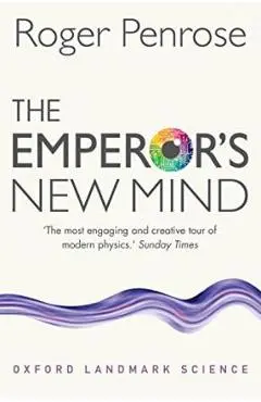 The Emperor's New Mind: Concerning Computers, Minds, and the Laws of Physics - Roger Penrose
