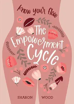 The Empowerment Cycle. Embrace your powerful Goddess cycle, Paperback/Sharon Wood