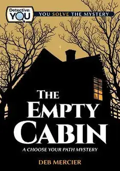 The Empty Cabin: A Choose Your Path Mystery, Paperback/Deb Mercier