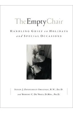 The Empty Chair: Handling Grief on Holidays and Special Occasions - Susan J. Zonnebelt-smeenge