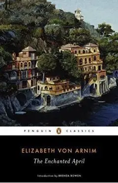 The Enchanted April - Elizabeth Von Arnim