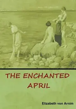 The Enchanted April, Hardcover/Elizabeth Von Arnim